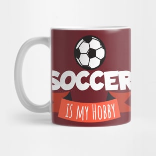 Soccer is my hobby Mug